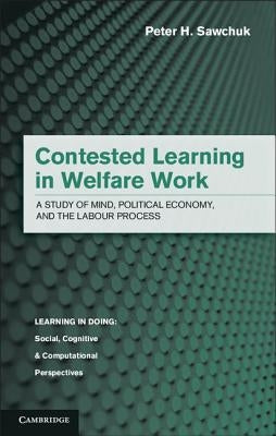 Contested Learning in Welfare Work by Sawchuk, Peter H.