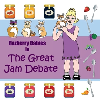 Razberry Babies: The Great Jam Debate by Spina, Ranee A.