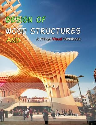 Design of Wood Structures: Primer Visual Workbook by Hong, Pyo-Yoon