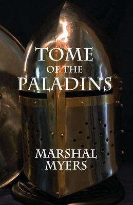 Tome of the Paladins by Myers, Marshal