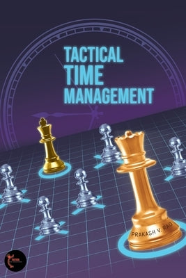 Tactical Time Management by Prakash V Rao
