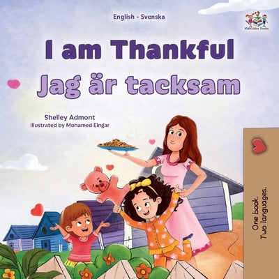 I am Thankful (English Swedish Bilingual Children's Book) by Admont, Shelley