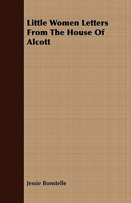 Little Women Letters From The House Of Alcott by Bonstelle, Jessie