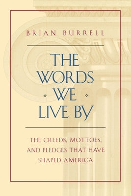 The Words We Live by by Burrell, Brian