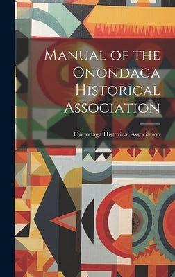 Manual of the Onondaga Historical Association by Onondaga Historical Association