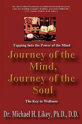 Journey of the Mind, Journey of the Soul: The Key to Holistic Well-Being and Happiness by Likey D. D., Michael H.