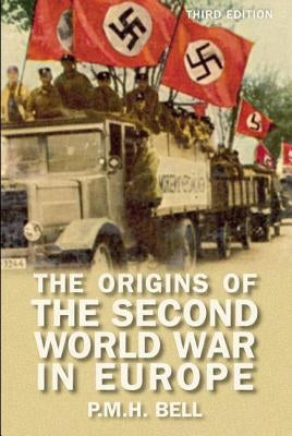 The Origins of the Second World War in Europe by Bell, P. M. H.