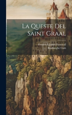 La Queste Del Saint Graal by Furnivall, Frederick James