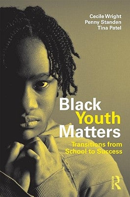 Black Youth Matters: Transitions from School to Success by Wright, Cecile