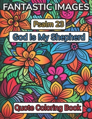 Fantastic Images: Psalm 23 God Is My Shepherd Quote Coloring Book by Press, Color My World