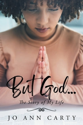But God . . . The Story of My Life by Carty, Jo Ann