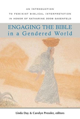 Engaging the Bible in a Gendered World: An Introduction to Feminist Biblical Interpretation by Day, Linda