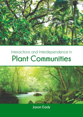 Interactions and Interdependence in Plant Communities by Eady, Jason