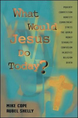 What Would Jesus Do Today by Cope, Mike