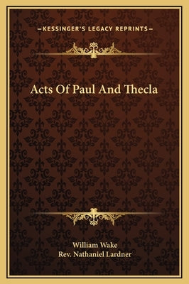 Acts Of Paul And Thecla by Wake, William