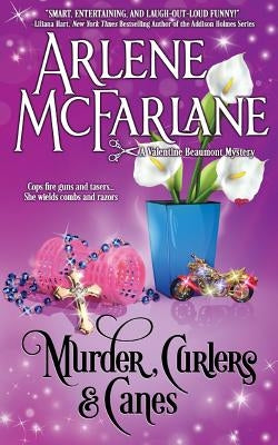 Murder, Curlers, and Canes: A Valentine Beaumont Mystery by Arlene, McFarlane