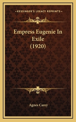Empress Eugenie In Exile (1920) by Carey, Agnes