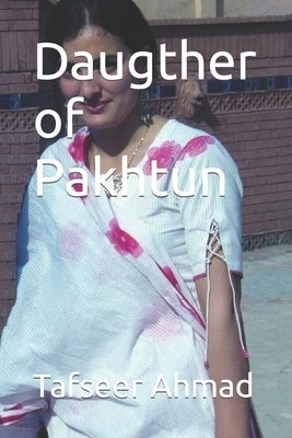 Daugther of Pakhtun by Ahmad, Syed Tafseer