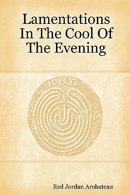 Lamentations In The Cool Of The Evening by Arobateau, Red Jordan