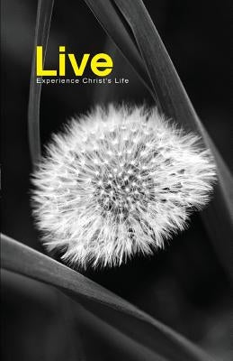 Live: Experience Christ's Life by Comiskey, Joel T.