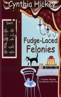 Fudge-Laced Felonies by Hickey, Cynthia
