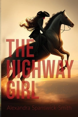 The Highwaygirl by Spanswick-Smith, Alexandra
