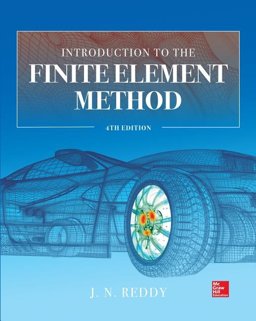 Introduction to the Finite Element Method 4e by Reddy, J. N.