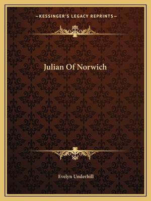 Julian Of Norwich by Underhill, Evelyn