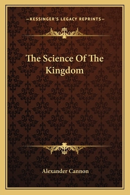 The Science Of The Kingdom by Cannon, Alexander