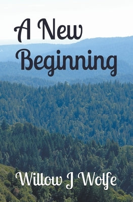 A New Beginning by Wolfe, Willow J.