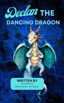 Declan the Dancing Dragon by Murray, Michelle