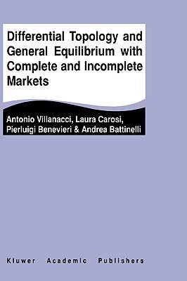 Differential Topology and General Equilibrium with Complete and Incomplete Markets by Villanacci, Antonio