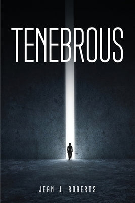 Tenebrous by Jean J Roberts