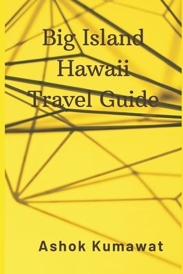 Big Island Hawaii Travel Guide by Kumawat, Ashok