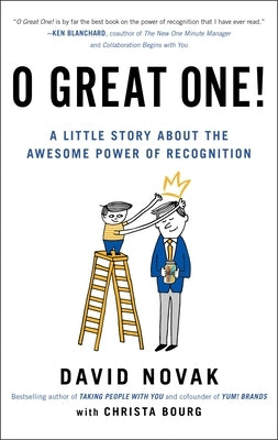 O Great One!: A Little Story about the Awesome Power of Recognition by Novak, David