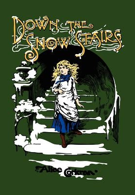 Down the Snow Stairs: Or, From Goodnight to Goodmorning by Corkran, Alice