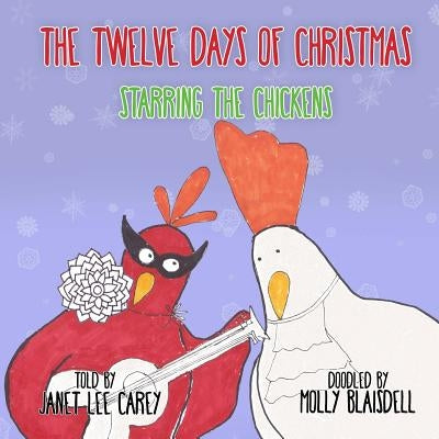 The Twelve Days of Christmas: Starring The Chickens by Blaisdell, Molly