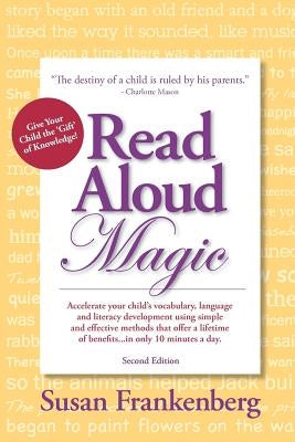 Read Aloud Magic: Give Your Child the Gift of Knowledge! by Frankenberg, Susan