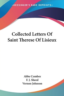 Collected Letters Of Saint Therese Of Lisieux by Combes, Abbe