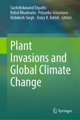 Plant Invasions and Global Climate Change by Tripathi, Sachchidanand