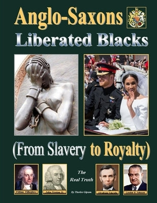 Anglo-Saxon Liberated Blacks by Gipson, Therlee