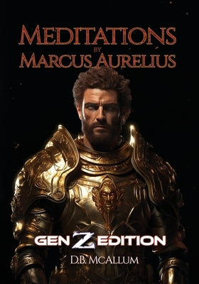 Meditations by Marcus Aurelius: Gen Z Edition by McAllum, D. B.