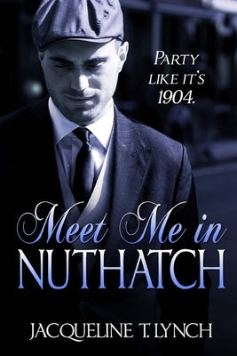 Meet Me in Nuthatch by Lynch, Jacqueline T.
