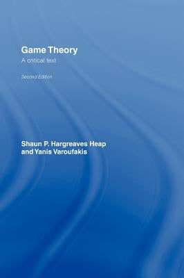 Game Theory: A Critical Introduction by Hargreaves-Heap, Shaun