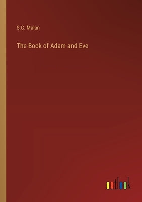 The Book of Adam and Eve by Malan, S. C.