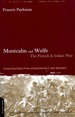 Montcalm and Wolfe: The French And Indian War by Parkman, Francis