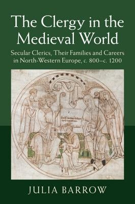 The Clergy in the Medieval World by Barrow, Julia