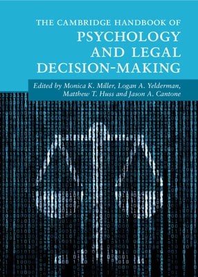 The Cambridge Handbook of Psychology and Legal Decision-Making by Miller, Monica K.