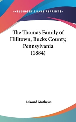 The Thomas Family of Hilltown, Bucks County, Pennsylvania (1884) by Mathews, Edward
