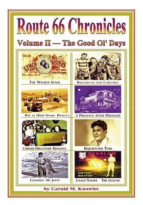 Route 66 Chronicles, Vol. II The Good Old Days: Arizona - New Mexico by Knowles, Gerald M.